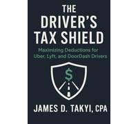 THE DRIVER’S TAX SHIELD: Maximizing Deductions for Uber, Lyft, and DoorDash Drivers