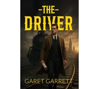 The Driver: The Original 1922 Classic, Faithfully Republished for Modern Readers