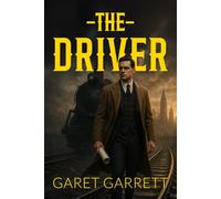 The Driver: The Original 1922 Classic, Faithfully Republished for Modern Readers
