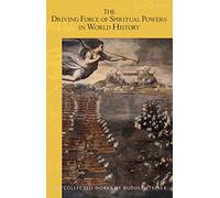 The Driving Force of Spiritual Powers in World History: (Cw 222) (Collected Works of Rudolf Steiner)