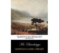 The Droitwich salt springs: their medicinal action and curative properties