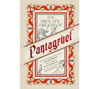 The Drolatic Dreams of Pantagruel: Featuring 120 Original Illustrations By Richard Breton From The Works Of Francois Rabelais With A New Introduction By Dorian Barlow