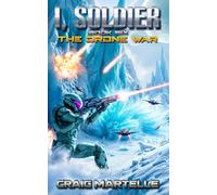 The Drone War: A Military Sci-Fi Adventure (I, Soldier)
