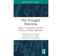The Drought Dilemma: States, Innovation, and the Politics of Water Quantity (Routledge Research in Environmental Policy and Politics)