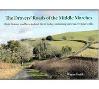 The Drovers' Roads of the Middle Marches : Their History and How to Find Them, Including Sixteen Circular Walks