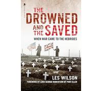 The Drowned and the Saved: When War Came to the Hebrides (Reissue)
