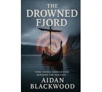 The Drowned Fjord: Some secrets don’t stay buried. They wait beneath the water. (The Archive Files)