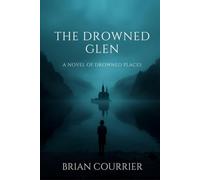 The Drowned Glen: A Novel of Drowned Places (The Iris Calder Novels)