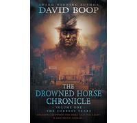 The Drowned Horse Chronicle: Volume One: The Forrest Years