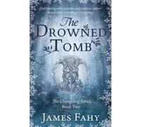 The Drowned Tomb : The Changeling Series Book 2