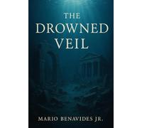 The Drowned Veil: A Return to the Sunken World: 3 (The Veil Series: The Architecture of Deception)