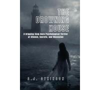 The Drowning House: A Dark Psychological Thriller of Guilt, Secrets, and Obsession