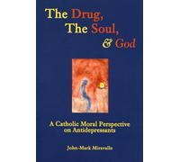The Drug, the Soul and God - A Catholic Moral Perspective on Antidepressants