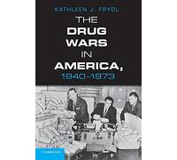 The Drug Wars in America, 1940-1973