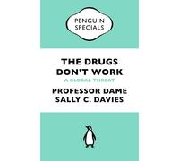 The Drugs Don't Work: A Global Threat (Penguin Specials)
