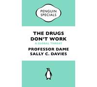 The Drugs Don't Work: A Global Threat by Professor Dame Sally Davi (PB 2013)