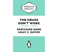 The Drugs Don't Work: A Global Threat (Penguin Specials)