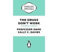 The Drugs Don't Work: A Global Threat (Penguin , Davies, Grant, Catchpole,.