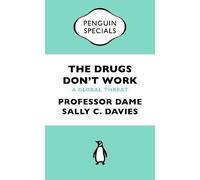 The Drugs Don't Work: A Global Threat (Penguin Specials)