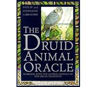 The Druid Animal Oracle: Working with the Sacred Animals of the Druid Tradition