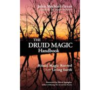 Druid Magic Handbook: Ritual Magic Rooted in the Living Earth