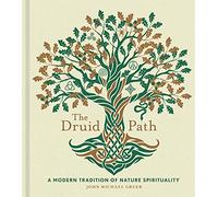 The Druid Path: A Modern Tradition of Nature Spirituality (Modern-Day Witch)