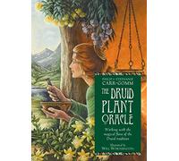 The Druid Plant Oracle: Working with the magical flora of the Druid tradition
