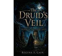 The Druid's Veil - Secrets Of The Ancient Grove: Where ancient Celtic lore breathes and the veil between worlds thins