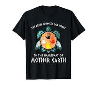 The Drum Connects Our Heart To The Heartbeat Of Mother Earth T-Shirt