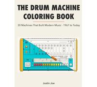 The Drum Machine Coloring Book: 30 Machines That Built Modern Music · 1967 to Today (Music Gear Coloring Books)