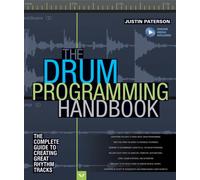 The Drum Programming Handbook : The Complete Guide to Creating Great Rhythm Tracks: With Online Resource