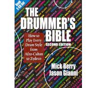 The Drummer's Bible: How to Play Every Drum Style from Afro-Cuban to Zydeco
