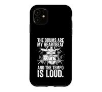 The Drums Are My Heartbeat And The Tempo Is Loud Case for iPhone 11