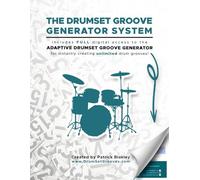 The Drumset Groove Generator System: A One Click System for Instantly Generating Drumset Grooves for Students, Lessons, and Practice