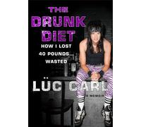The Drunk Diet: How I Lost 40 Pounds... Wasted: A Memoir