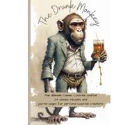 The Drunk Monkey: The Ultimate Book of Classic Cocktail Recipes and Journaling Pages