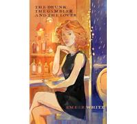 The Drunk, The Gambler, and The Lover