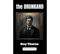 The Drunkard: A Gripping Tale of Addiction, Guilt, and Human Frailty