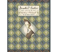 The Drunken Sailor: The Life of the Poet Arthur Rimbaud in His Own Words