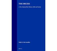 The Druzes: A New Study of Their History, Faith and Society