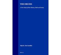 The Druzes: A New Study of Their History, Faith and Society