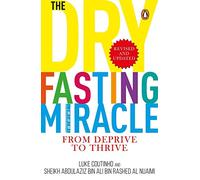 The Dry Fasting Miracle: From Deprive to Thrive