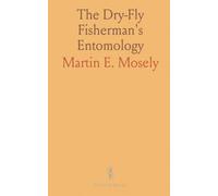 The Dry-Fly Fisherman's Entomology