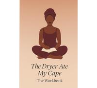 The Dryer Ate My Cape So I Could Rest: The Workbook