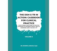 The DSM-5-TR in Action: Casebook for Clinical Practice (Volume III)