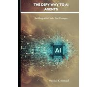 The DSPy Way to AI Agents: Building with Code, Not Prompts