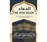The Dua Book: It contains 100+ DUAs (prayers and supplications) from Quran and Hadith