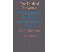 The Duab of Turkestan: A Physiographic Sketch and Account of Some Travels
