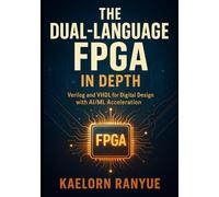 The Dual-Language FPGA In depth: Verilog and VHDL for Digital Design with AI/ML Acceleration