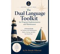 The Dual Language Toolkit for Program Implementation and Maintenance: A Practical Guide for Teachers and Administrators Before, During, and After the School Year